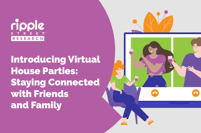 Introducing Virtual House Parties: Staying Connected with Friends and Family